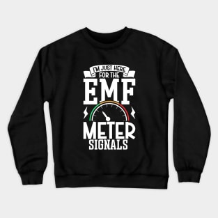 EMF meter signals - Professional Ghost Hunting Crewneck Sweatshirt